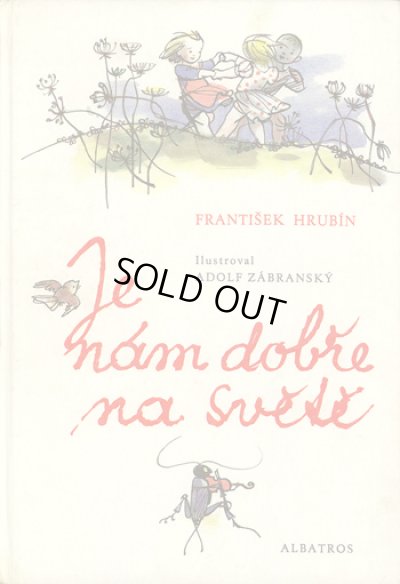 画像1: Adolf Zabransky:絵 Frantisek Hrubin:著 / Je nam dobre na svete ＜チェコ絵本＞