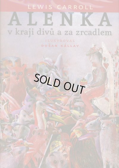 画像1: Dusan Kallay:絵 Lewis Carroll:著 / ALENKA v kraji divu a za zrcadlem