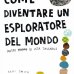 画像1: Keri Smith / COME DIVENTARE UN ESPLORATORE DEL MONDO (1)