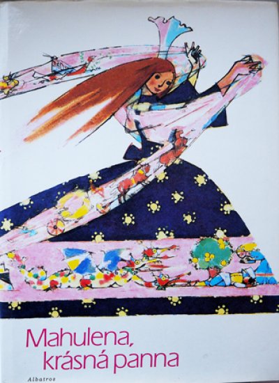 画像1: Adolf Zabransky:絵 Bozena Nemcove, Jaroslav Seifert:著 / Mahulena, krasna panna ＜チェコ絵本＞