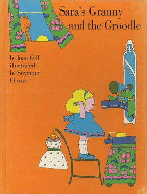 シーモア・クワスト Seymour Chwast：絵 Joan Gill:著 / Sara's Granny and the Groodle 
